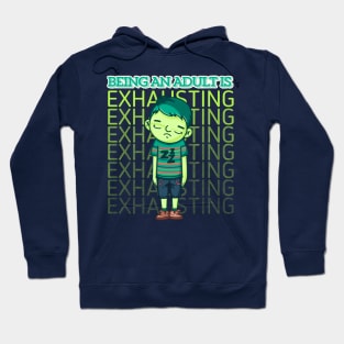 Being an Adult Is exhausting Hoodie